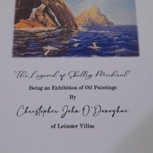 The Legend of Skellig Michael, Being an Exhibition of Oil Paintings by Christopher John O’ Donoghue of Leinster Villas in Birr Library.